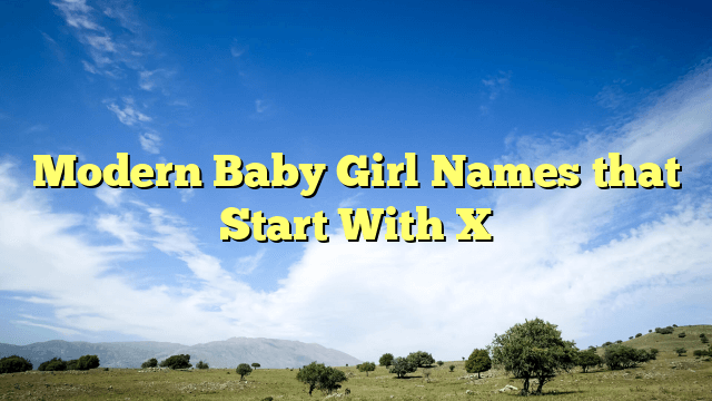 Modern Baby Girl Names that Start With X